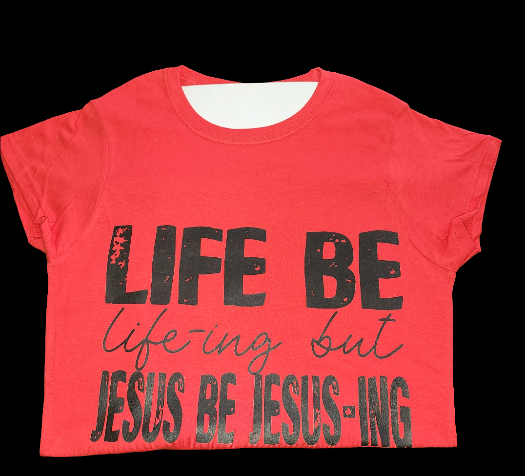 Life Be Life-ing Tee