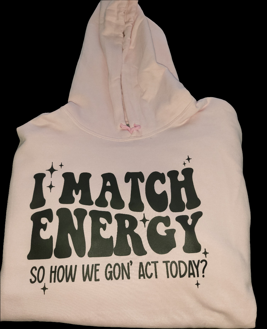 I Match Energy Hoodie