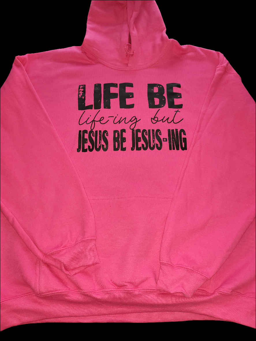 Life Be Life-ing Hoodie