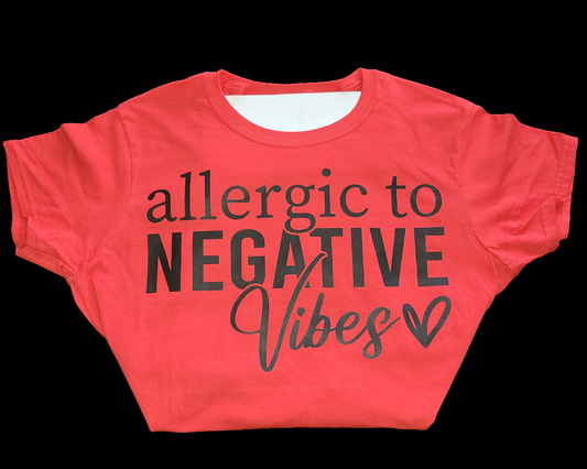 Allergic To Negative Vibes Tee